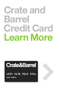 Crate and Barrel Credit Card: Pay no interest for 6 months. Subject to approval.